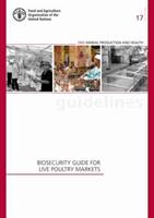 Biosecurity guide for live poultry markets (ISBN: 9789251089101)
