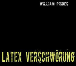 Latex Verschwoerung - William Prides (2009)