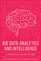 Big Data Analytics and Intelligence: A Perspective for Health Care (ISBN: 9781839091001)