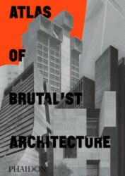 Atlas of Brutalist Architecture - Phaidon Press (ISBN: 9781838661908)