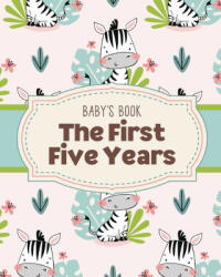 Baby's Book The First Five Years: Memory Keeper - First Time Parent - As You Grow - Baby Shower Gift (ISBN: 9781649302809)