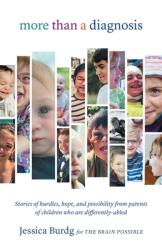 More Than a Diagnosis: Stories of Hurdles Hope and Possibility from Parents of Children Who Are Differently-Abled (ISBN: 9781544515090)