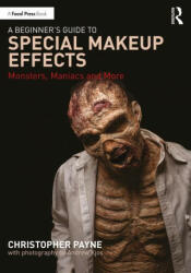 Beginner's Guide to Special Makeup Effects - Christopher Payne (ISBN: 9780367554675)