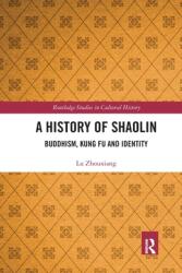 A History of Shaolin: Buddhism Kung Fu and Identity (ISBN: 9780367660390)