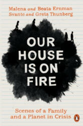 Our House is on Fire - Malena Ernman, Greta Thunberg, Beata Ernman, Svante Thunberg (ISBN: 9780141992884)