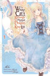 The White Cat's Revenge as Plotted from the Dragon King's Lap, Vol. 1 (ISBN: 9781975317485)