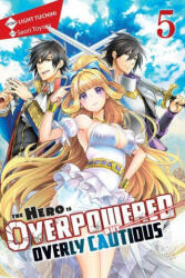 Hero Is Overpowered but Overly Cautious, Vol. 5 (light novel) - LIGHT TUCHIHI (ISBN: 9781975315757)