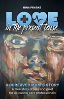 Love in the Present Tense - A Bereaved Mum's Story (ISBN: 9781913453534)