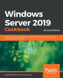Windows Server 2019 Cookbookm - Second Edition: Over 100 recipes to effectively configure networks manage security and administer workloads (ISBN: 9781838987190)