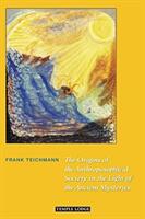 The Origins of the Anthroposophical Society in the Light of the Ancient Mysteries (ISBN: 9781912230495)