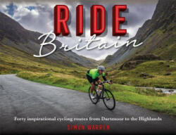 Ride Britain: Forty Inspirational Cycling Routes from Dartmoor to the Highlands (ISBN: 9781472144546)