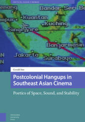 Postcolonial Hangups in Southeast Asian Cinema: Poetics of Space Sound and Stability (ISBN: 9789463721936)