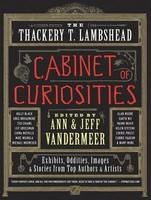 Thackery T. Lambshead Cabinet of Curiosities - Ann VanderMeer (2012)