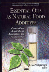Essential Oils as Natural Food Additives - Composition Applications Antioxidant & Antimicrobial Properties (2012)