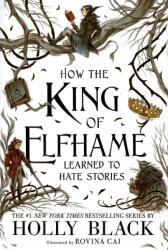 How the King of Elfhame Learned to Hate Stories (ISBN: 9781471409981)