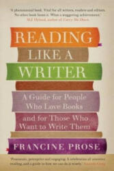 Reading Like a Writer - A Guide for People Who Love Books and for Those Who Want to Write Them (2012)