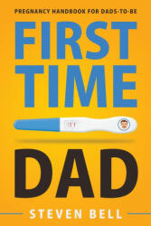 First Time Dad: Pregnancy Handbook for Dads-To-Be (ISBN: 9781951791414)