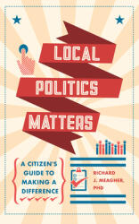 Local Politics Matters: A Citizen's Guide to Making a Difference (ISBN: 9781590566190)