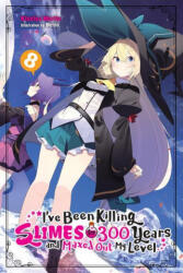 I've Been Killing Slimes for 300 Years and Maxed Out My Level, Vol. 8 (ISBN: 9781975314811)