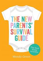 New Parents' Survival Guide - The First Three Months (ISBN: 9781787835511)