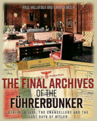 Final Archives of the FuHrerbunker - Exavier Aiolfi (ISBN: 9781612009049)