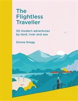 Flightless Traveller - 50 modern adventures by land river and sea (ISBN: 9781529410723)