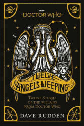 Doctor Who: Twelve Angels Weeping - Dave Rudden (ISBN: 9781405946087)