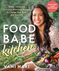 Food Babe Kitchen More than 100 Delicious, Real Food Recipes to Change Your Body and Your Life (ISBN: 9781401960124)