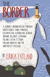 Border - A Journey Around Russia - Erika Fatland (ISBN: 9780857057815)