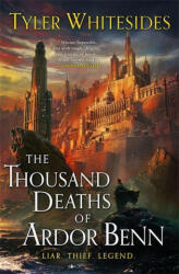 Thousand Deaths of Ardor Benn - Tyler Whitesides (ISBN: 9780356515366)