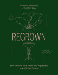 Regrown: How to Grow a Garden on Your Windowsill (ISBN: 9781784884031)
