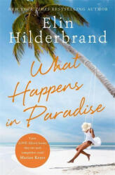 What Happens in Paradise - Elin Hilderbrand (ISBN: 9781473677463)