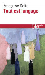 Tout Est Langage - Francoise Dolto (ISBN: 9782070424726)