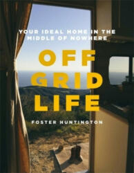 Off Grid Life - Foster Huntington (ISBN: 9780751581959)