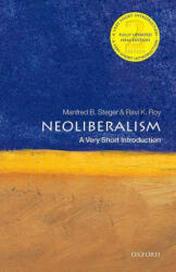 Neoliberalism: A Very Short Introduction - Steger, Manfred B. (Professor of Sociology, University of Hawai'i at Manoa and Global Professorial Fellow, Institute for Culture and Society, Western Sydney University), Roy, Ravi K. (Associate Profess (ISBN: 978