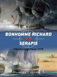 Bonhomme Richard vs Serapis - Mark Lardas (2012)