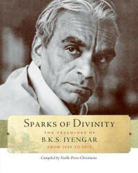 Sparks of Divinity - B K S Iyengar (2012)