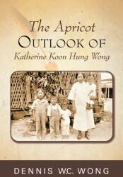 The Apricot Outlook of Katherine Koon Hung Wong (ISBN: 9781953048042)