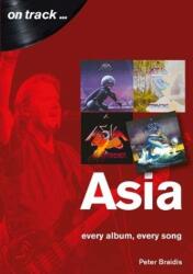 Asia: Fiecare album, fiecare melodie (ISBN: 9781789520996)