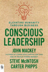 Conscious Leadership - John Mackey, Steve Mcintosh, Carter Phipps (ISBN: 9780593189214)