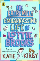 Extremely Embarrassing Life of Lottie Brooks (ISBN: 9780241460887)