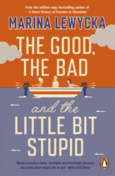 Good, the Bad and the Little Bit Stupid - Marina Lewycka (ISBN: 9780241430323)