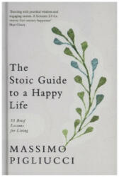 Stoic Guide to a Happy Life - Massimo Pigliucci (ISBN: 9781846046674)