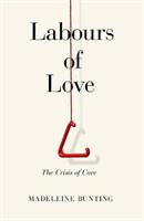 Labours of Love - The Crisis of Care (ISBN: 9781783783793)