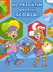 Ne pregatim pentru scoala! - Cunoasterea mediului (2012)