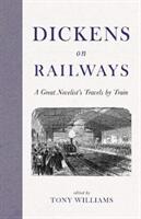 Dickens on Railways - A Great Novelist's Travels by Train (ISBN: 9781916045354)
