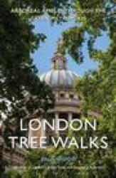 London Tree Walks - Arboreal Ambles Around the Green Metropolis (ISBN: 9781916045347)