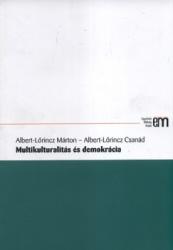 Albert-Lőrinc Márton. Albert-Lőrincz Csanád: Multikulturalitás és demokrácia /KÖNYV/ (ISBN: 9786068145068)
