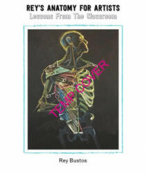 Rey's Anatomy: Figurative Art Lessons from the Classroom (ISBN: 9781624650475)