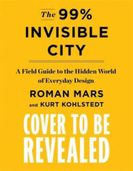 99% Invisible City - Kurt Kohlstedt, %. Invisible (ISBN: 9781529355277)